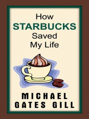 How Starbucks Saved My Life: A Son of Privilege... [Large Print] 1410403602 Book Cover