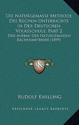 Die Naturgemasse Methode Des Rechen-Unterrichts... [German] 1168571324 Book Cover