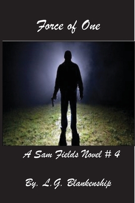 Force of One: A Sam Fields Novel # 4 1544238312 Book Cover