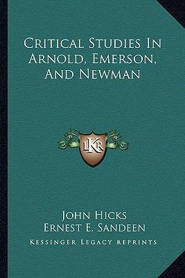 Critical Studies In Arnold, Emerson, And Newman 1163156027 Book Cover