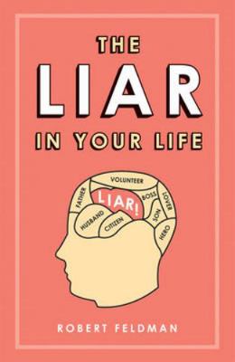 The Liar in Your Life: How Lies Work and What T... 0753515652 Book Cover