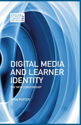 Digital Media and Learner Identity: The New Cur... 1349434558 Book Cover