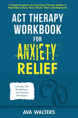 ACT Therapy Workbook for Anxiety Relief: A Simp... 9083397459 Book Cover