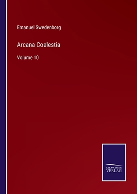 Arcana Coelestia: Volume 10 3752581786 Book Cover