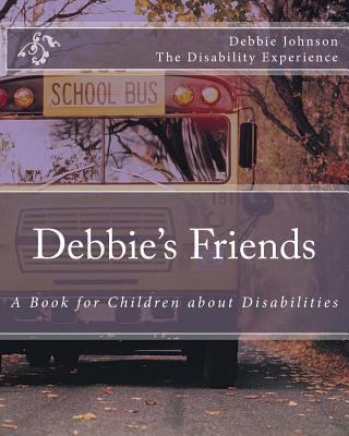 Debbie's Friends: A Book for Children about Dis... 1502423766 Book Cover