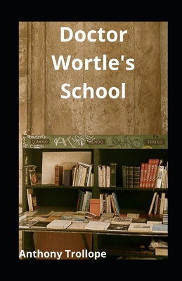 Doctor Wortle's School illustrated            Book Cover