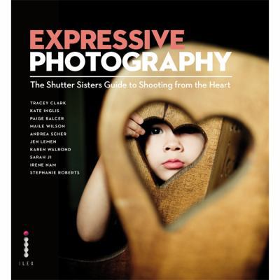 Expressive Photography. by the Shutter Sisters 1905814968 Book Cover