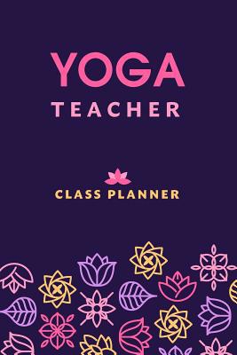 Yoga Teacher Journal Class Planner Lesson Seque... 1080100024 Book Cover