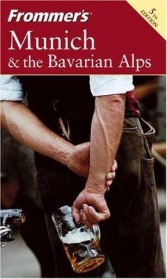 Frommer's Munich & the Bavarian Alps 0764572695 Book Cover