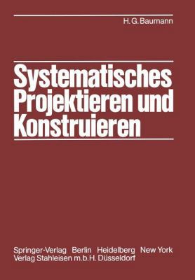 Systematisches Projektieren Und Konstruieren: G... [German] 3642817459 Book Cover