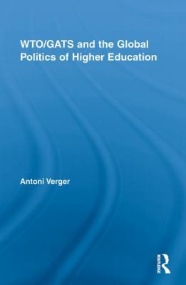 WTO/GATS and the Global Politics of Higher Educ... 0415848660 Book Cover