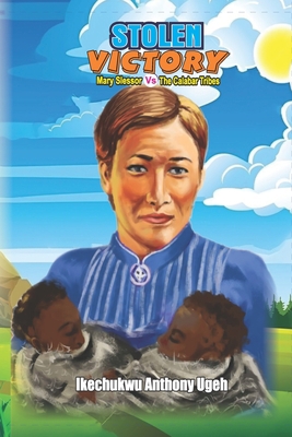 STOLEN VICTORY - Mary Slessor Vs The Calabar Tr... 1073324087 Book Cover