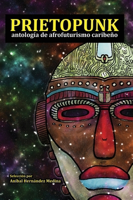 Prietopunk: antología de afrofuturismo caribeño [Spanish] 9945180630 Book Cover
