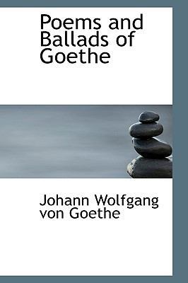 Poems and Ballads of Goethe 0559772629 Book Cover