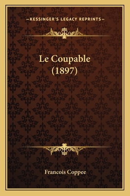 Le Coupable (1897) [French] 1168107997 Book Cover