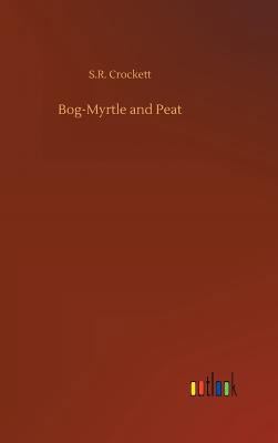 Bog-Myrtle and Peat 3734031036 Book Cover