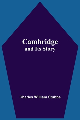 Cambridge And Its Story 9354543049 Book Cover