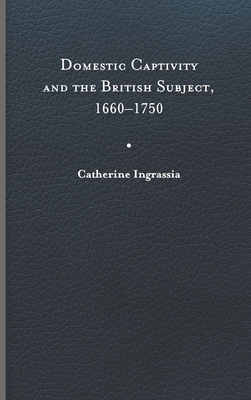 Domestic Captivity and the British Subject, 166... 0813948088 Book Cover