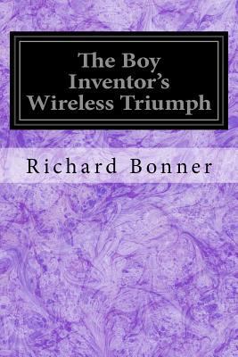 The Boy Inventor's Wireless Triumph 1539613860 Book Cover