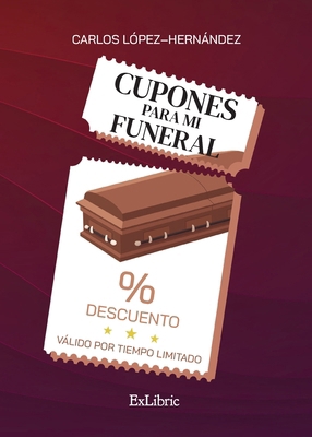 Cupones para mi funeral [Spanish] B0GHZBNK3X Book Cover