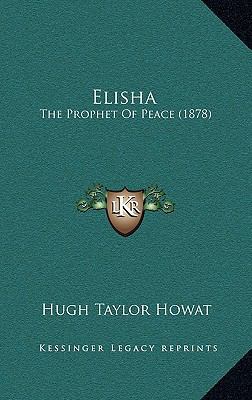Elisha: The Prophet of Peace (1878) 1164759876 Book Cover