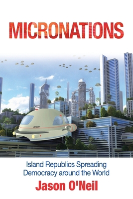 Micronations: Island Republics Spreading Democr... 1728357195 Book Cover
