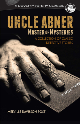 Uncle Abner, Master of Mysteries: A Collection ... 048681744X Book Cover
