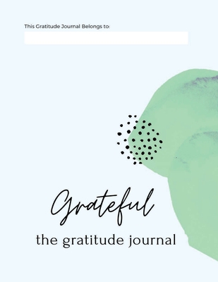 Grateful: The Gratitude Journal 1300794658 Book Cover