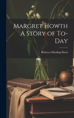 Margret Howth A Story of To-day 1020813490 Book Cover