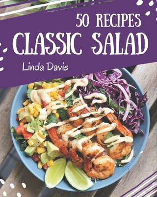 50 Classic Salad Recipes: A Salad Cookbook You ... B08QC3SMH3 Book Cover