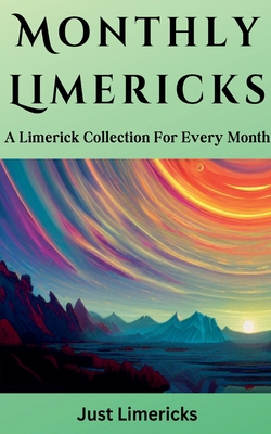 Monthly Limericks - A Limerick Collection for E... B0DL4J43WV Book Cover