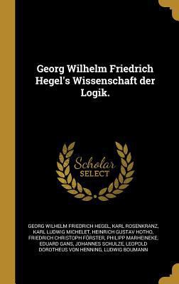 Georg Wilhelm Friedrich Hegel's Wissenschaft de... [German] 0274178486 Book Cover