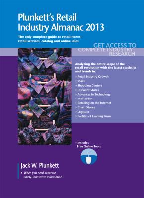 Plunkett's Retail Industry Almanac 2013: Retail... 1608796914 Book Cover