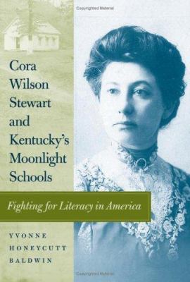 Cora Wilson Stewart and Kentucky's Moonlight Sc... 081312378X Book Cover
