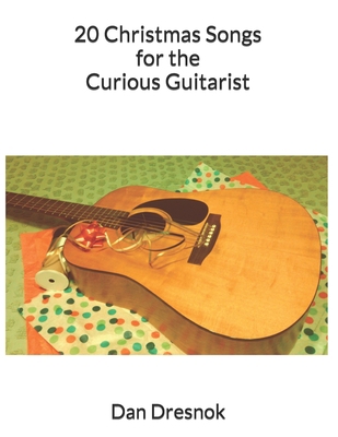 20 Christmas Songs for the Curious Guitarist 1499785194 Book Cover