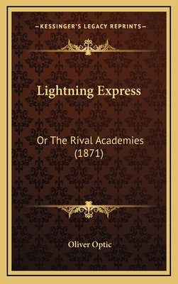 Lightning Express: Or The Rival Academies (1871) 116666211X Book Cover