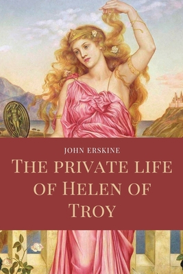 The private life of Helen of Troy: Easy to Read... [Large Print] B09R2WRKSK Book Cover