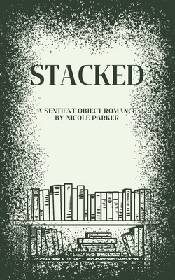 Stacked: A Sentient Object Romance B0FH57N6YX Book Cover