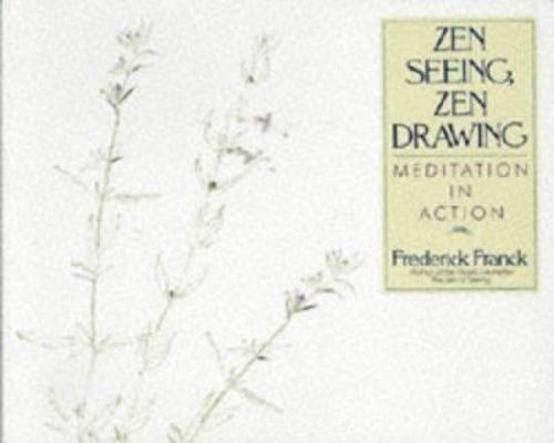 Zen Seeing, Zen Drawing: Meditation in Action 0553371460 Book Cover