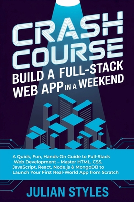 Crash Course: Build a Full-Stack Web App in a W... B0FX4BTJB5 Book Cover