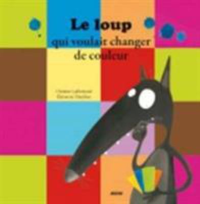 Le loup qui voulait changer de couleur [French] 2733811835 Book Cover