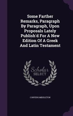 Some Farther Remarks, Paragraph By Paragraph, U... 1354541677 Book Cover