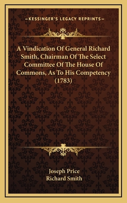 A Vindication of General Richard Smith, Chairma... 1164700006 Book Cover