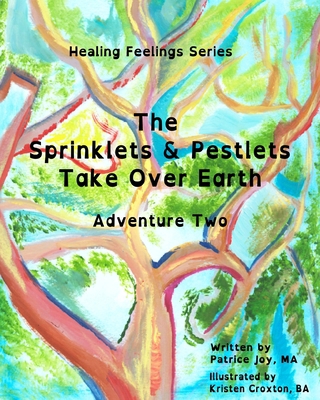 The Sprinklets and Pestlets Take Over Earth: Ad... 1732593914 Book Cover