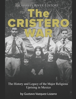 The Cristero War: The History and Legacy of the... B08Y5KRQWT Book Cover