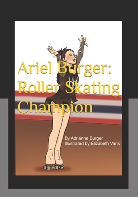 Ariel Burger: Roller Skating Champion B0BZFLD24K Book Cover