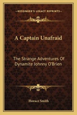 A Captain Unafraid: The Strange Adventures Of D... 116323849X Book Cover