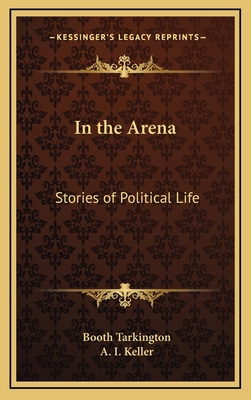 In the Arena: Stories of Political Life 1163336920 Book Cover