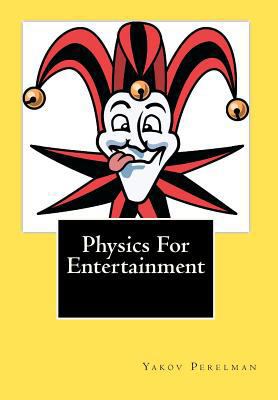Physics For Entertainment 1452864470 Book Cover