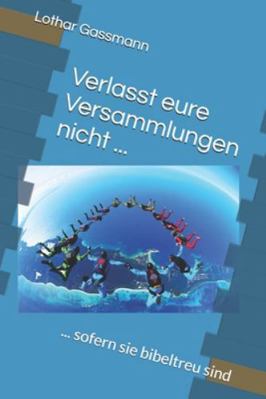 Verlasst eure Versammlungen nicht ...: ... sofe... [German] B0DJ241CNJ Book Cover